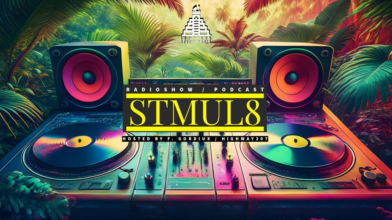 Stmul8 Radioshow / Downtown Tulum Radio :: Vol. 71