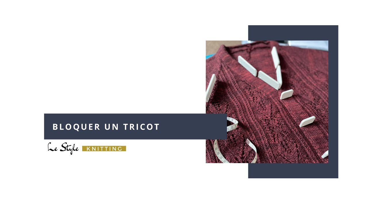 Bloquer un tricot - étape essentielle pour un ouvrage réussi