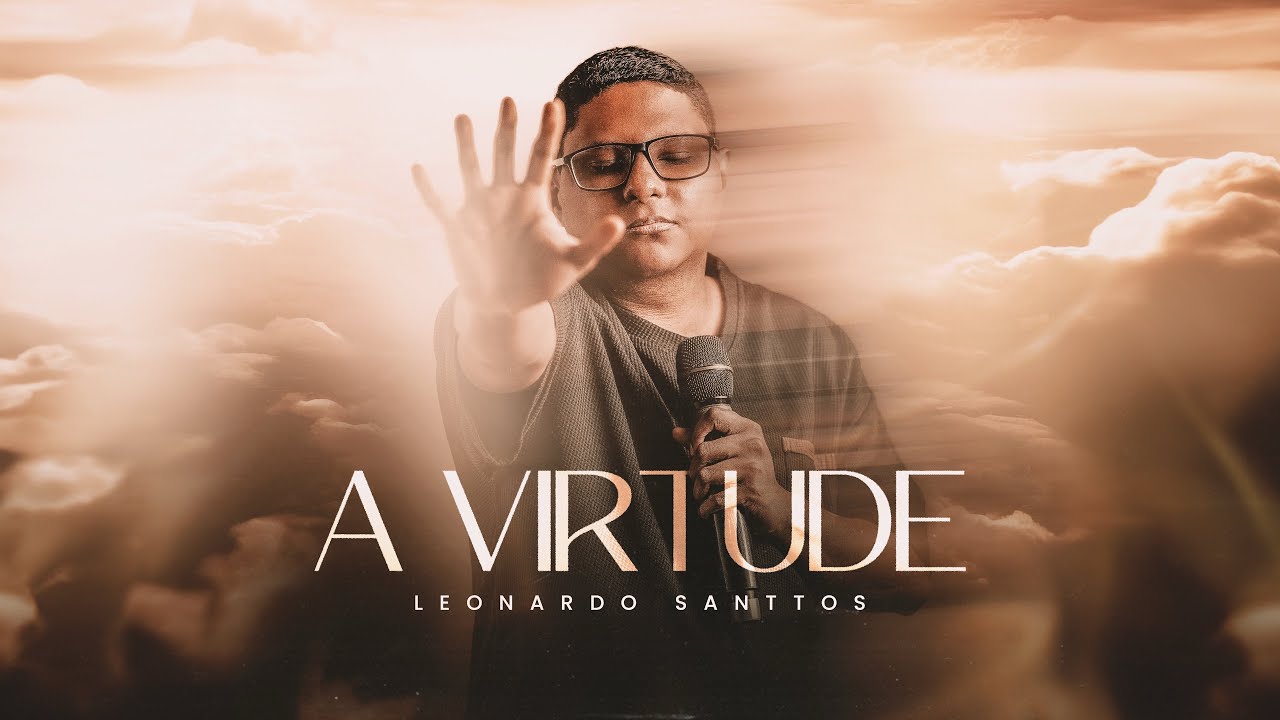  A Virtude - Leonardo Santtos (Clipe Oficial)