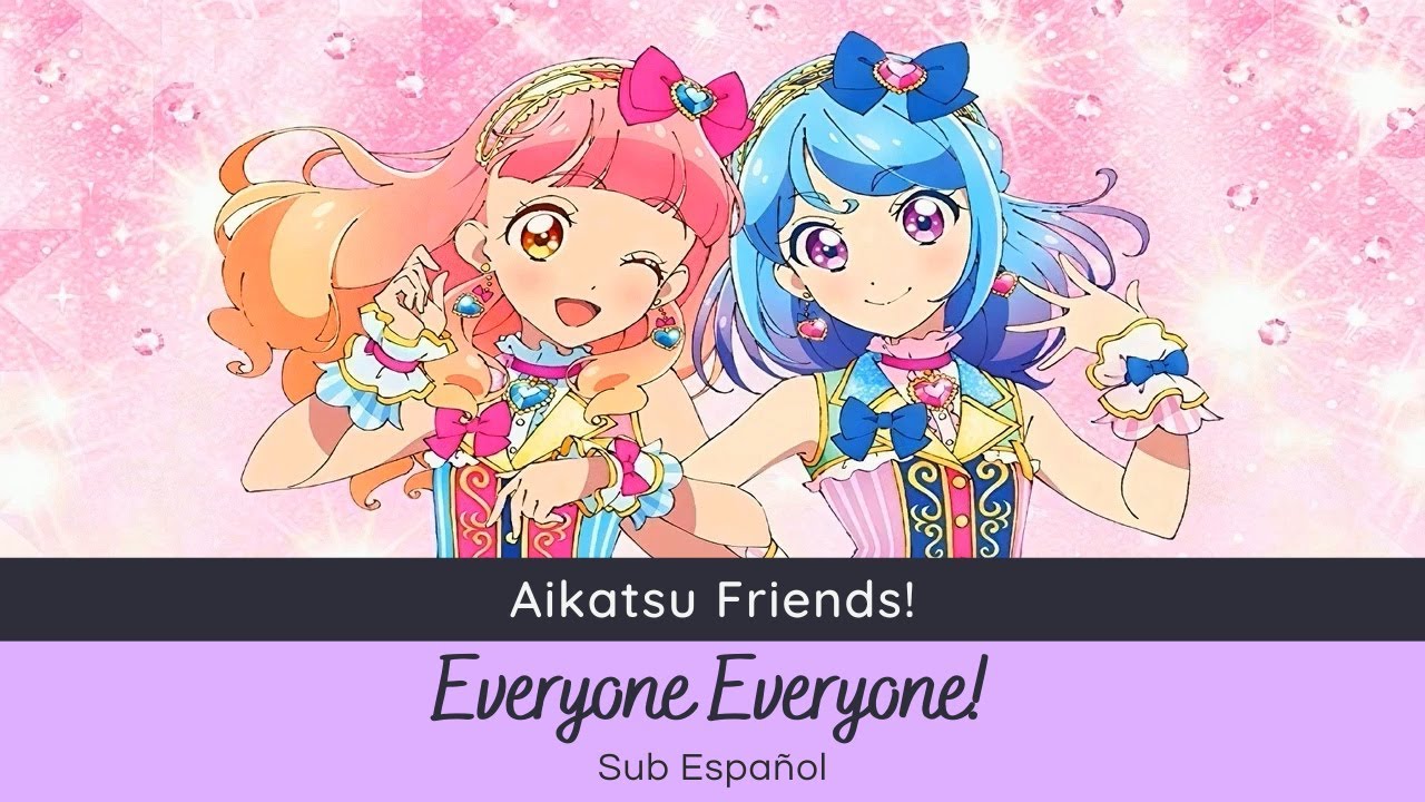 Aikatsu Friends! - Everyone Everyone! (Pure Palette) [Sub Español]