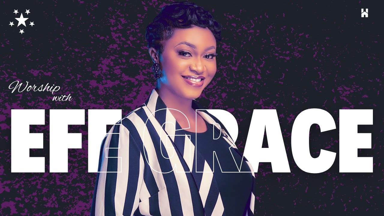 Worship With Efe Grace- @EfeGrace
