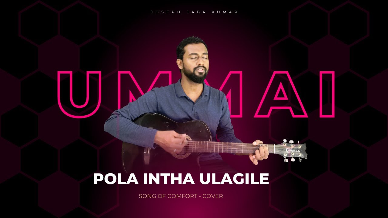 Ummai Pola Intha Ulagile  | Joseph Jaba Kumar | Song of Comfort | Cover
