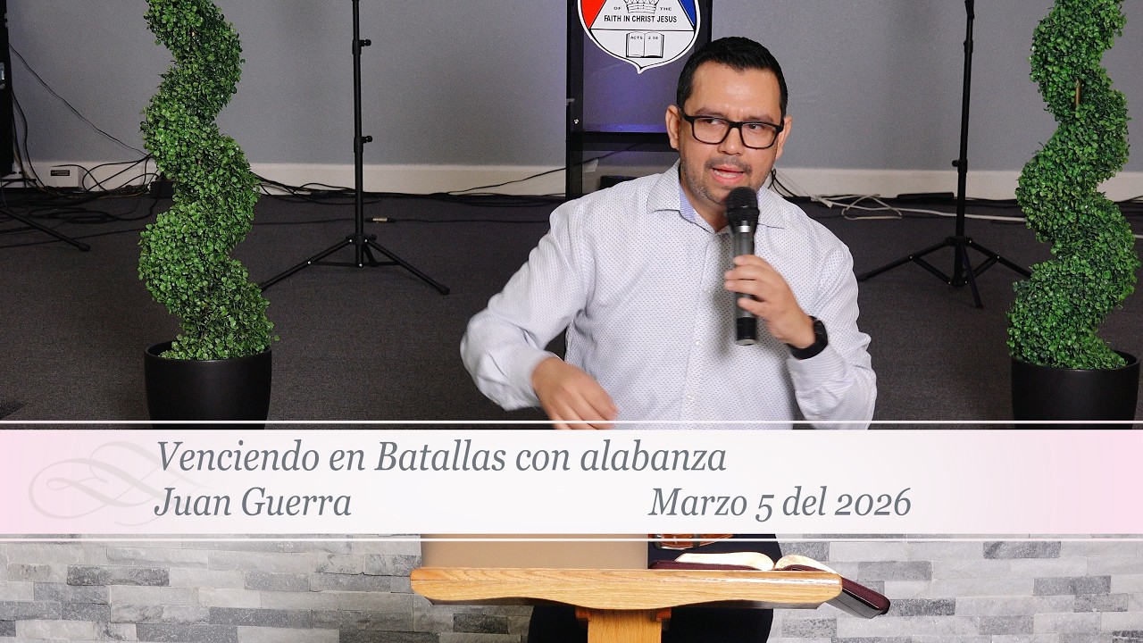 Culto del dia 5 de Marzo 2026 Juan Guerra Venciendo en Batallas con Alabanza