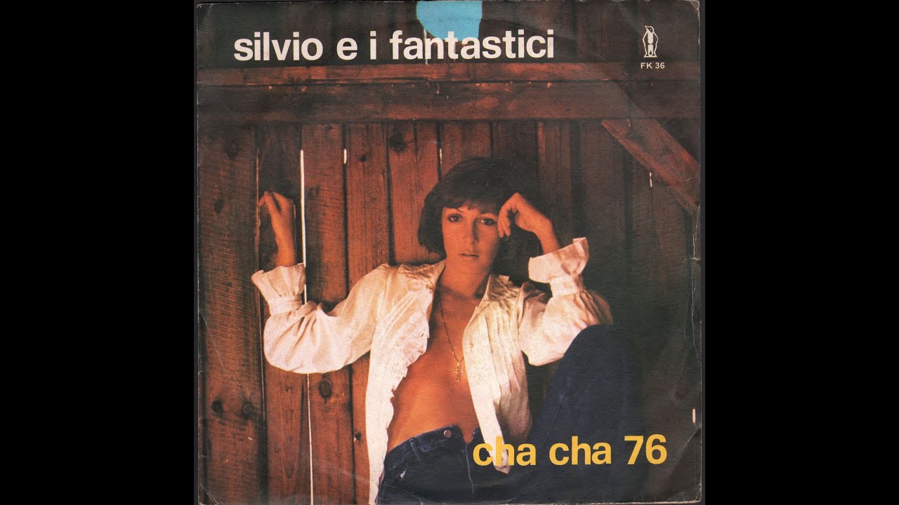 - SILVIO E I FANTASTICI – CHA CHA 76 / METTI MUSICA NEI JEANS – ( - Polaris FK 36 – 1976 - ) -
