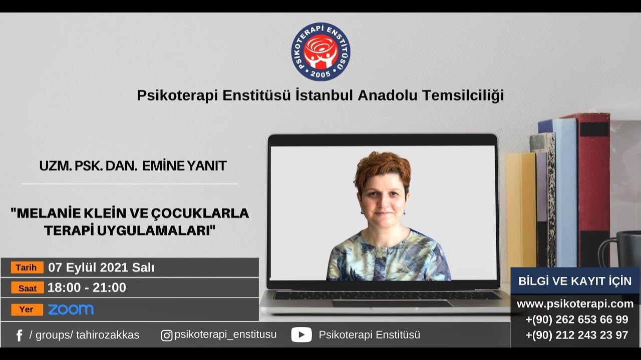 Uzm.Psk.Dan. Emine Yanıt ''Melanie Klein Ve Çocuklarla Terapi Uygulamaları''