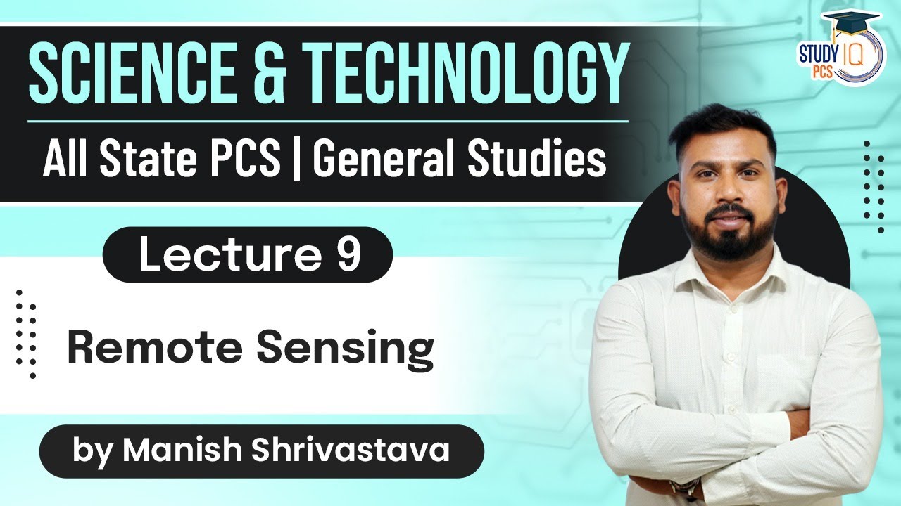 Science and technology - Remote Sensing Lecture 9 | All State PCS | General Studies By Manish Sir