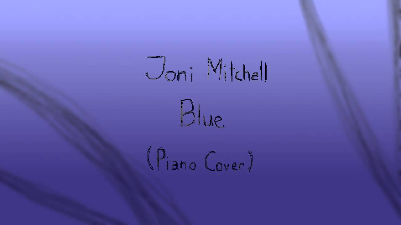 Joni Mitchell - Blue (Piano Cover)