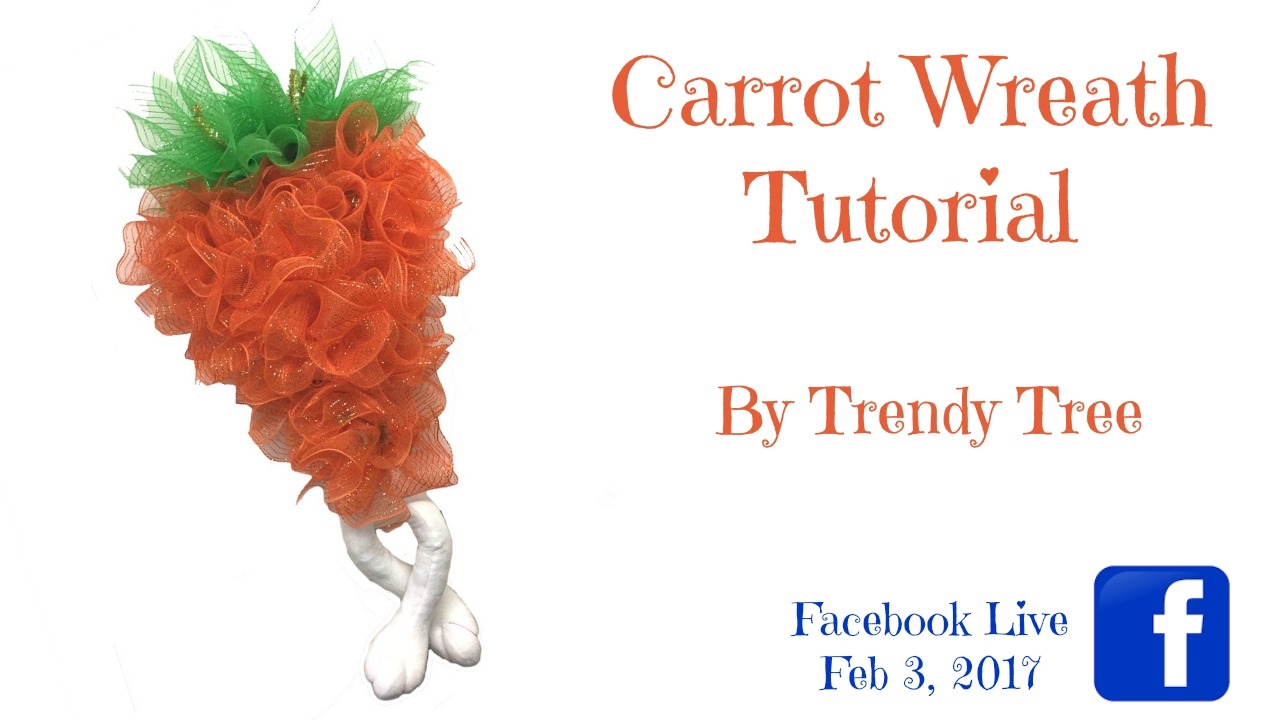 2/3/17 Carrot Wreath Tutorial Facebook Live Video by Trendy Tree