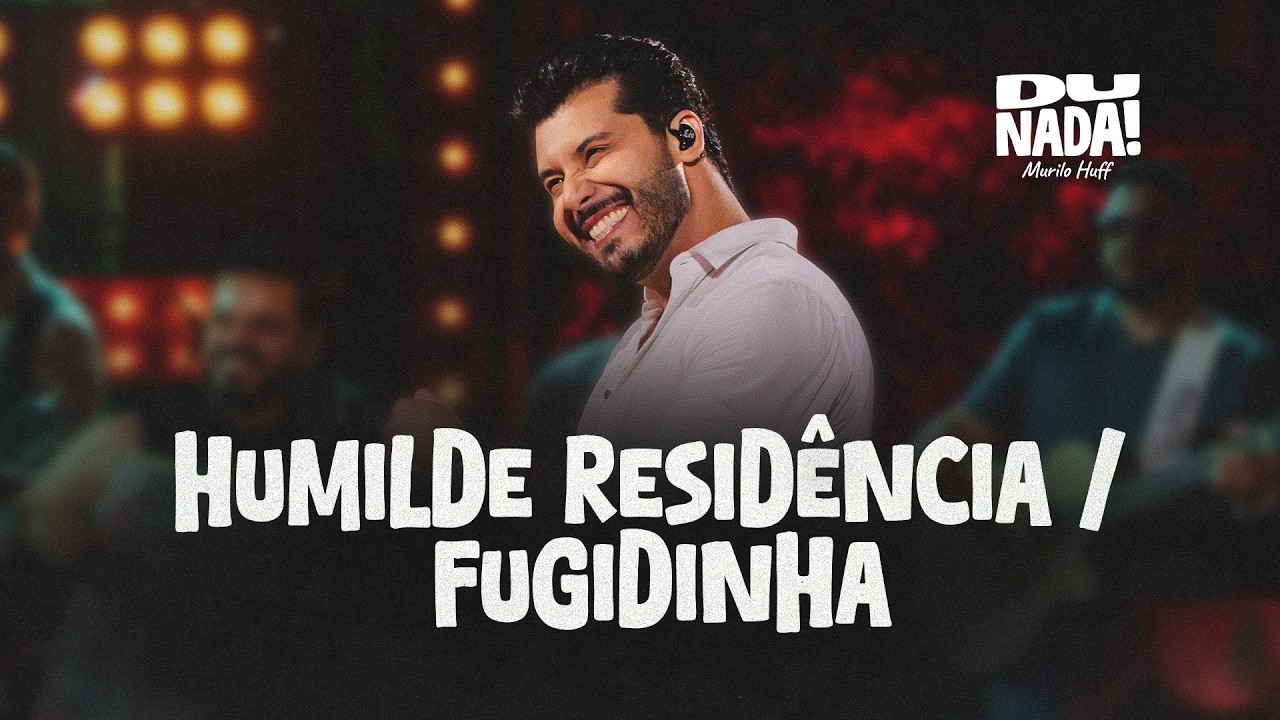 Murilo Huff - Humilde Resid&ecirc;ncia/Fugidinha (DU NADA)