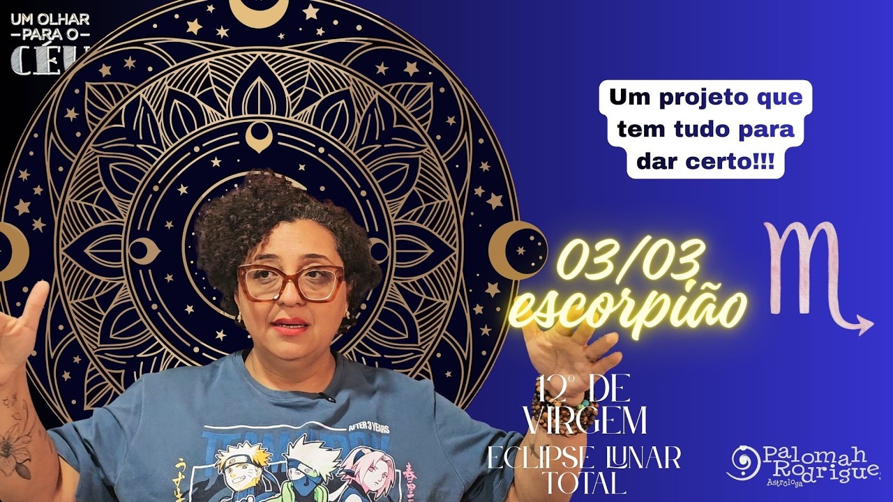 Um Olhar para o Céu - Previsão para Escorpião ♏ - Eclipse Lunar  de 03/03!