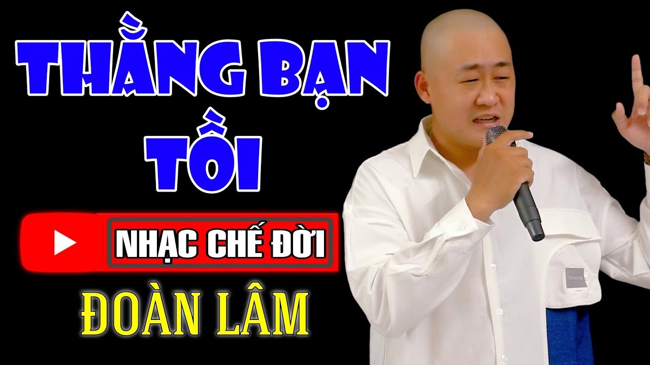 Nhạc Chế Đời - THẰNG BẠN TỒI | Thế Thái Lắm Lúc Ta Gượng Cười - Đời Luôn Dối Trá | Đoàn Lâm