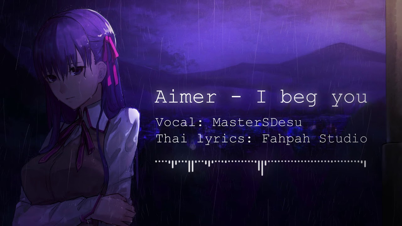 [MasterSDesu] I beg you - Fate/stay night: Heaven's Feel - II. Lost Butterfly ED (Thai Ver.)