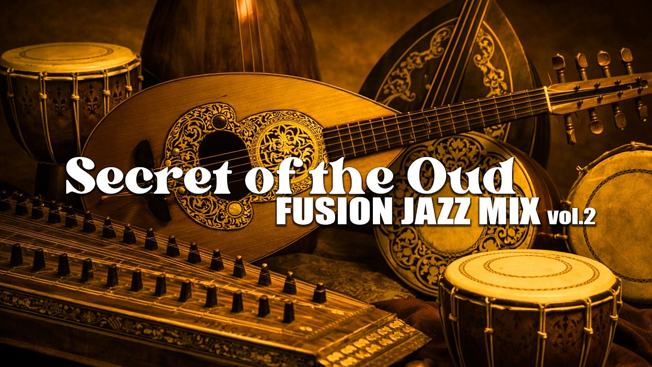 Secret of the Oud &mdash; Middle Eastern Jazz Fusion (Vol.2) | World Jazz Lounge