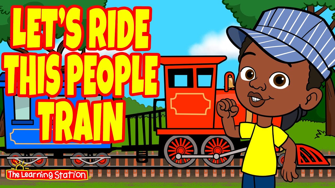 Let's Ride This People Train ♫ Toddler Learning Song ♫  Kids Songs by The Learning Station