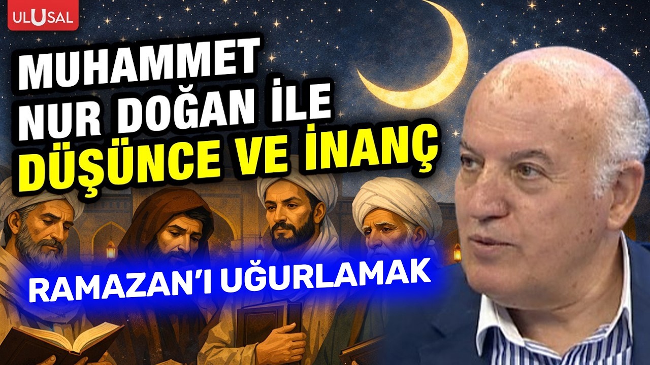 Ramazan'ı uğurlamak | Muhammet Nur Doğan ile Düşünce ve İnanç | B: 27