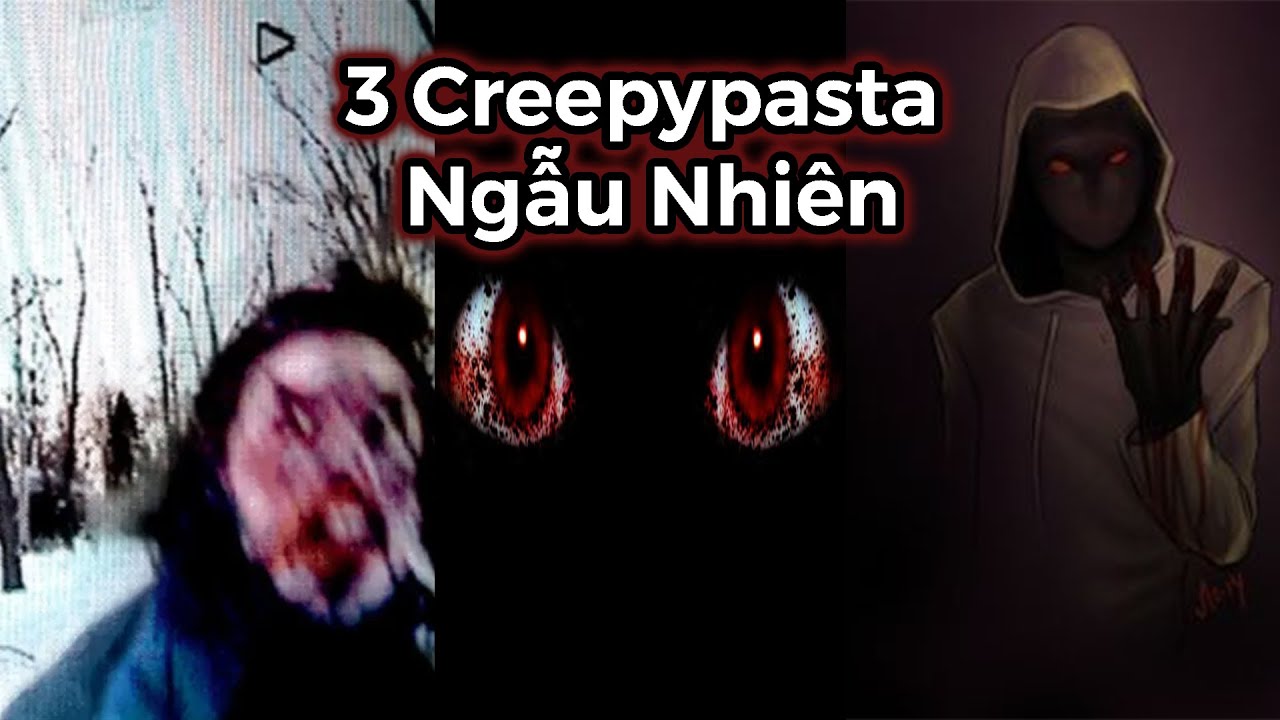 3 Câu Chuyện Creepypasta Ngẫu Nhiên | Creepypasta