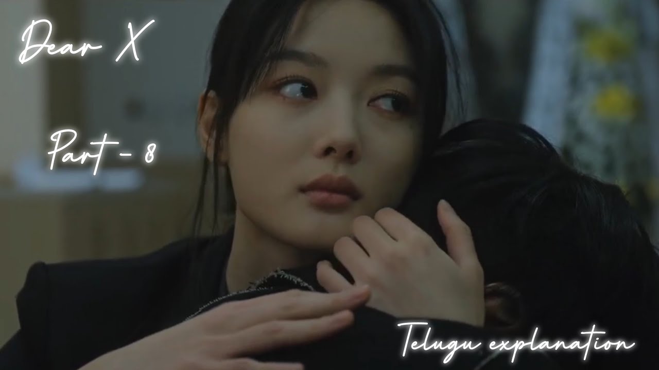 Dear X kdrama part - 8 telugu explanation 