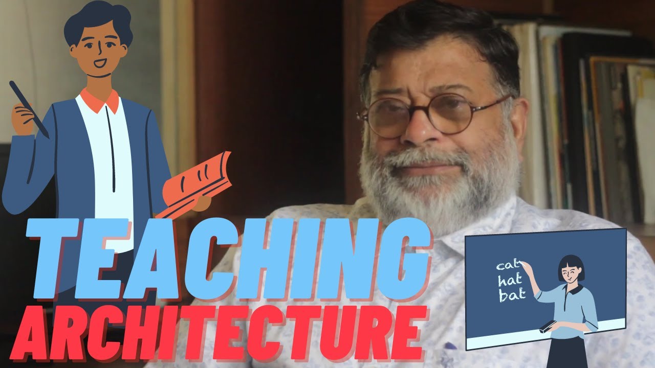 Teaching Architecture: Prof. Manoj Mathur of SPA Delhi sharing his experience on this fine art.