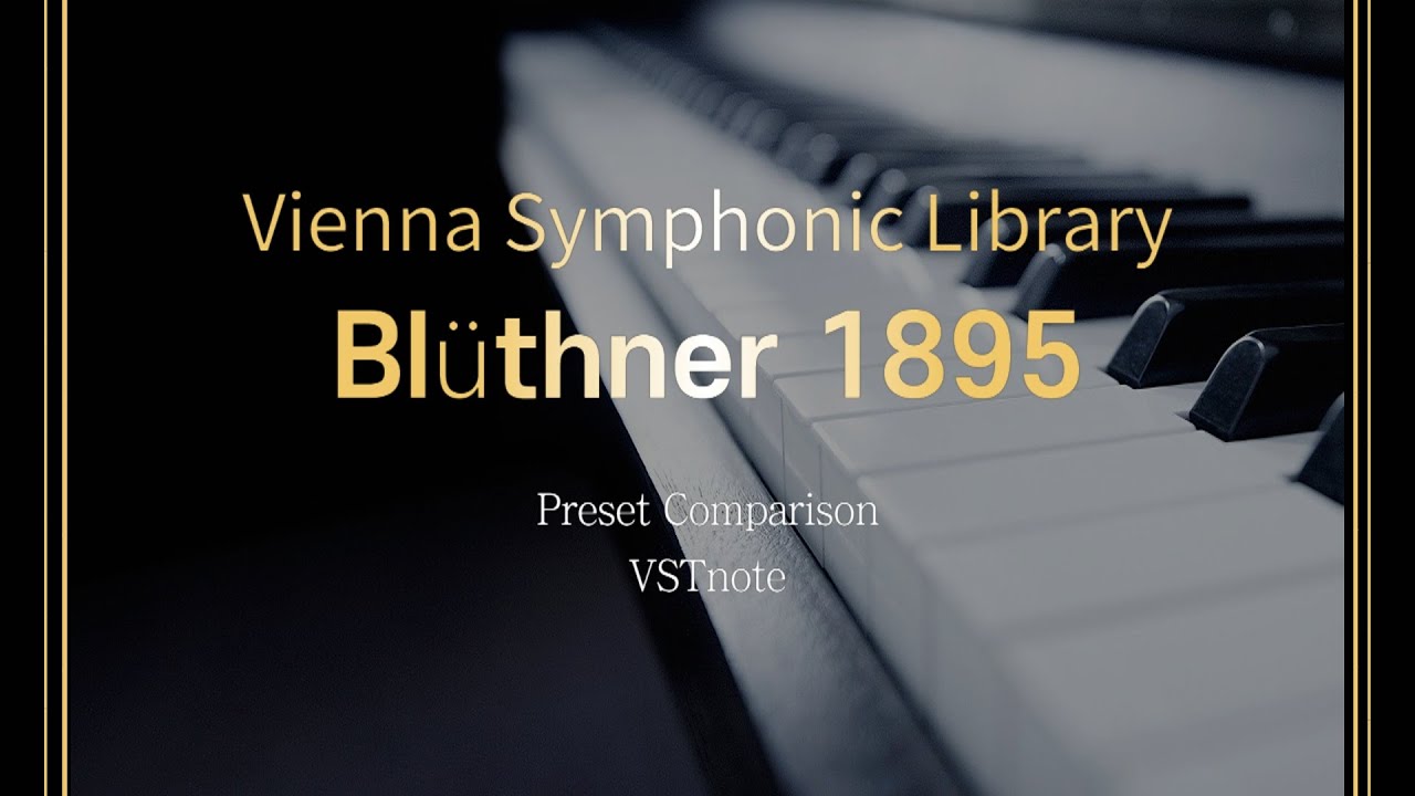 VSL Synchron Blüthner 1895 Preset Comparison