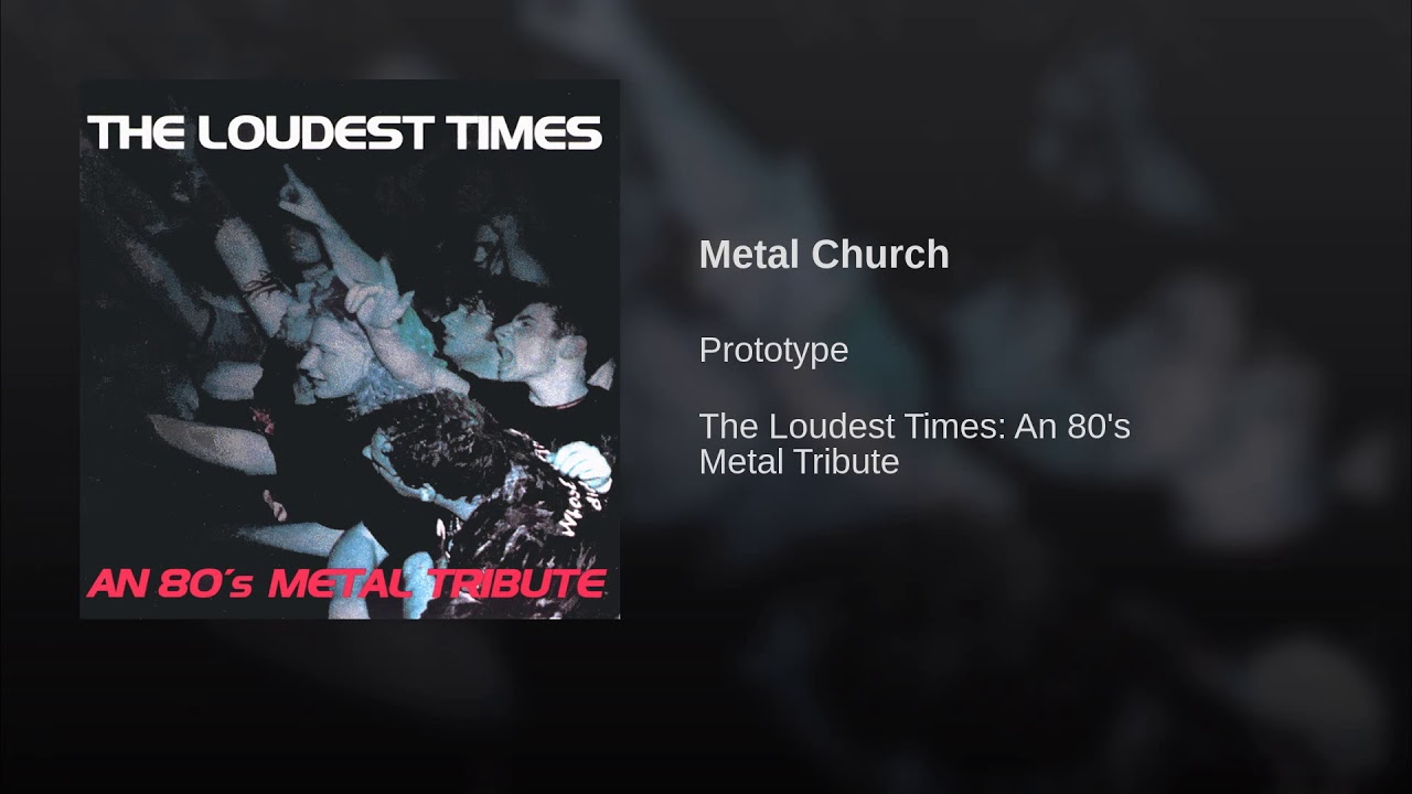 Prototype - Metal Church - The Loudest Times: An 80's Metal Tribute