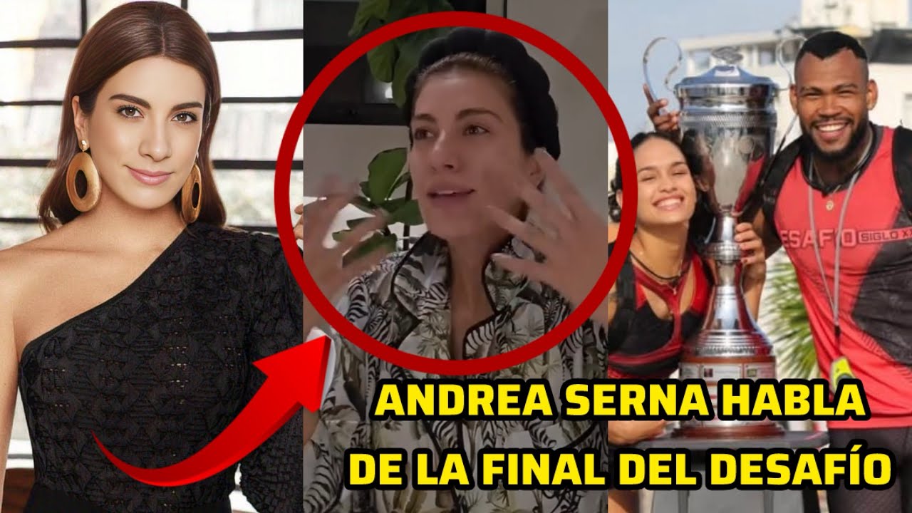 Andrea Serna Rompe El Silencio y habla de la FINAL DEL DESAFÍO DEL SIGLO 😱💥 