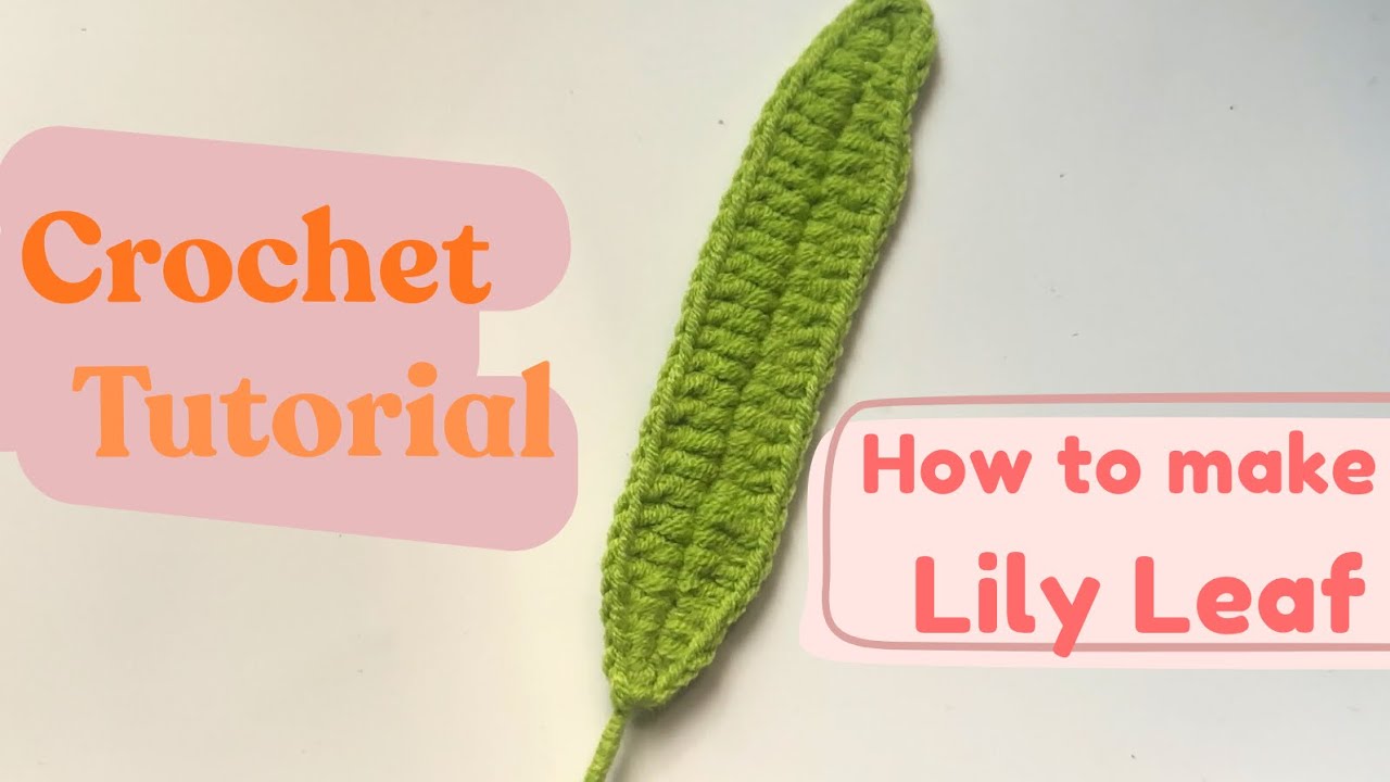 How to create Lily Crochet: Part 1: Lily Leaf | Crochet Tutorial