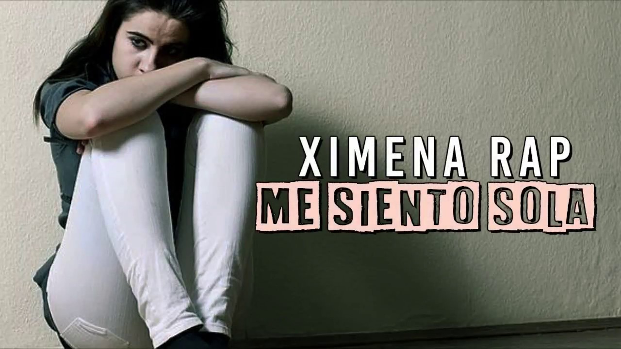 😟 Estas Deprimida? -   💔 Escucha esta Canción -  Me siento Sola  😭 - Ximena Rap