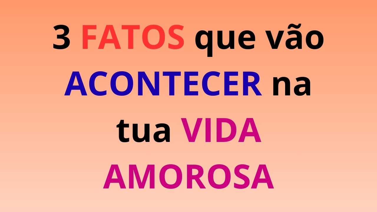 3 FATOS que vão ACONTECER na tua VIDA AMOROSA. #amor #leituradeamor #previsãoamorosa