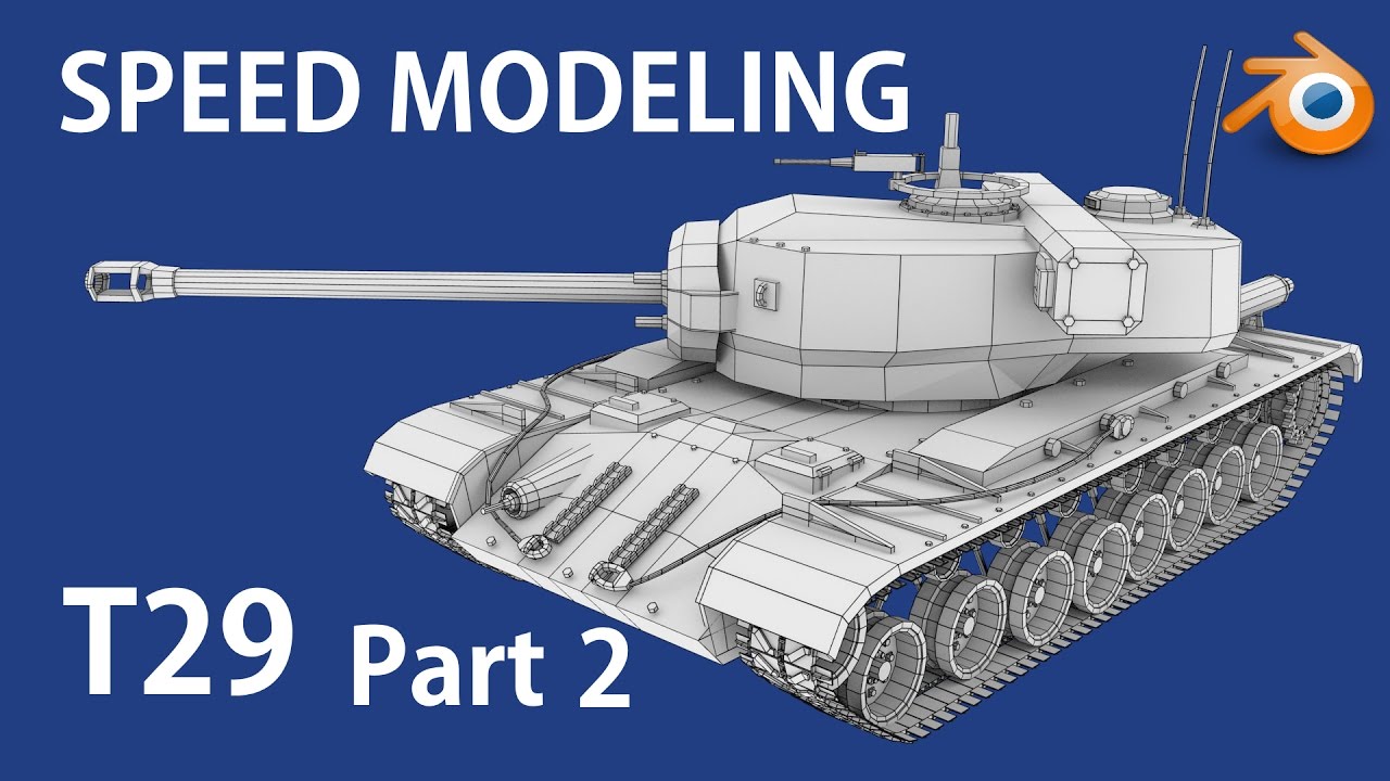 Blender Speed Model  - T29 heavy tank Pt. 2