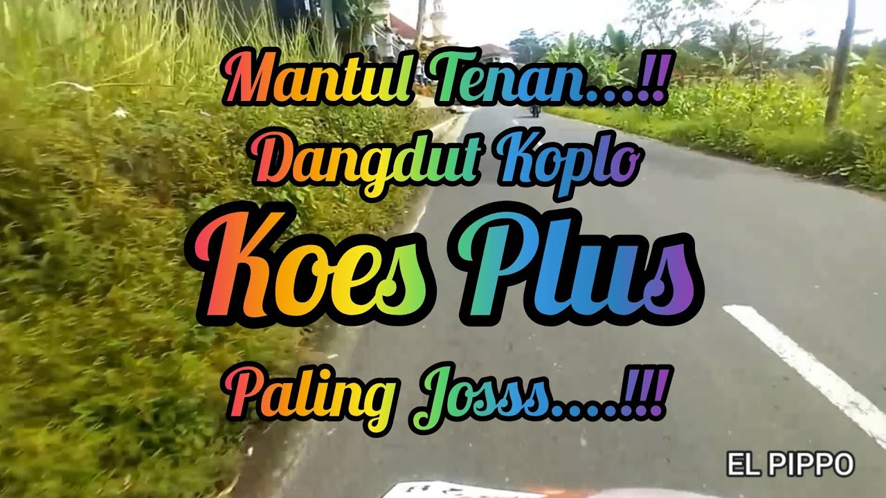 Mantul Tenan ! Dangdut Koplo Koes Plus Paling Jos