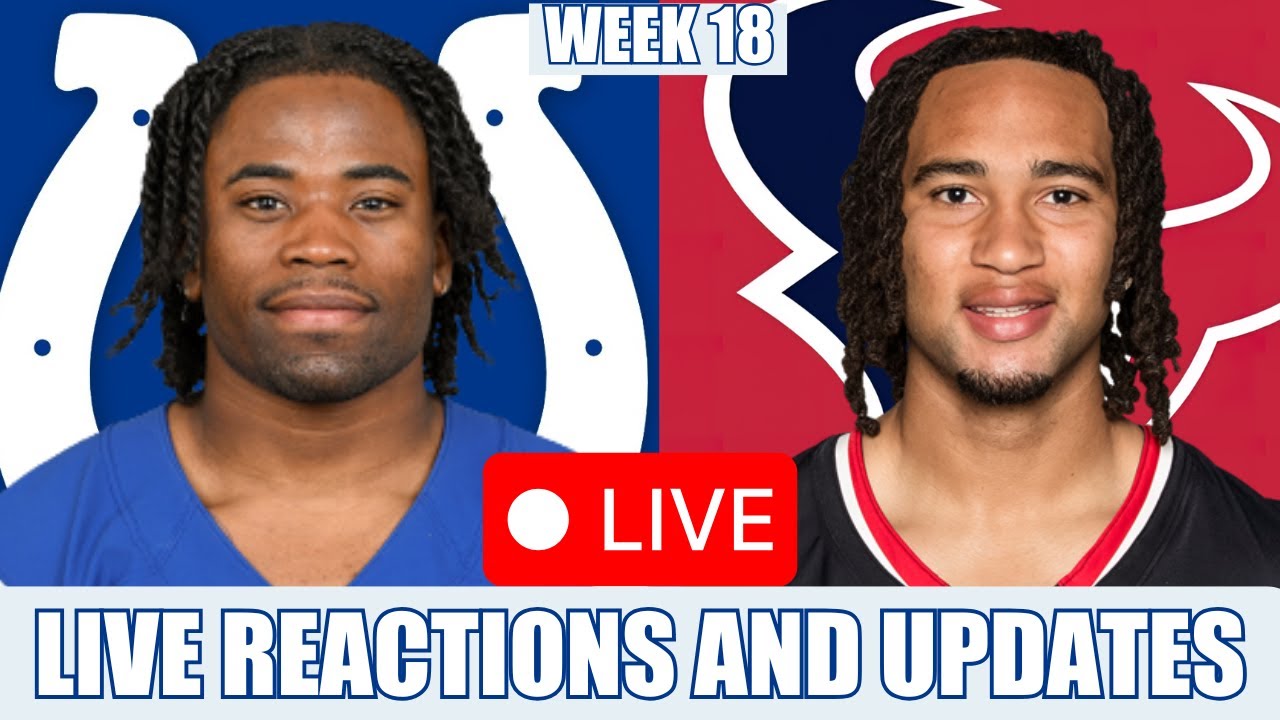 Indianapolis Colts vs Houston Texans Week 18 LIVE Play by Play, Reactions And Updates