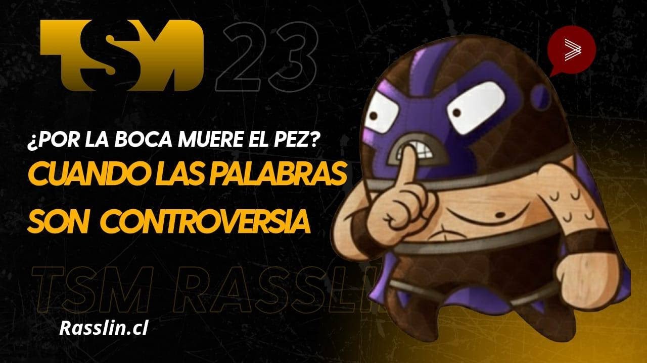 Cuando las Palabras son Controversia | EP23 Era Rasslin
