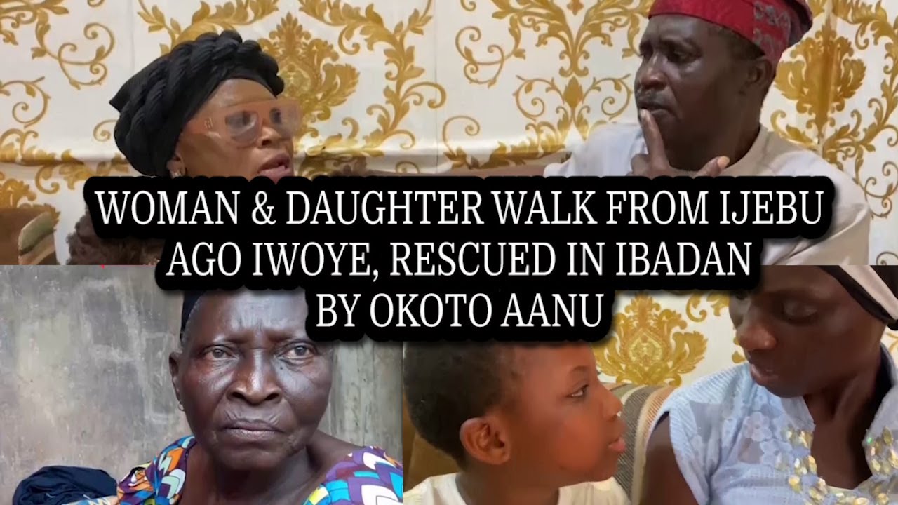 WOMAN & DAUGHTER WALKS FROM IJEBU AGO IWOYE, RESCUED IN IBADAN BY ADESOYE OMOTOSO & OKOTO AANU CREW