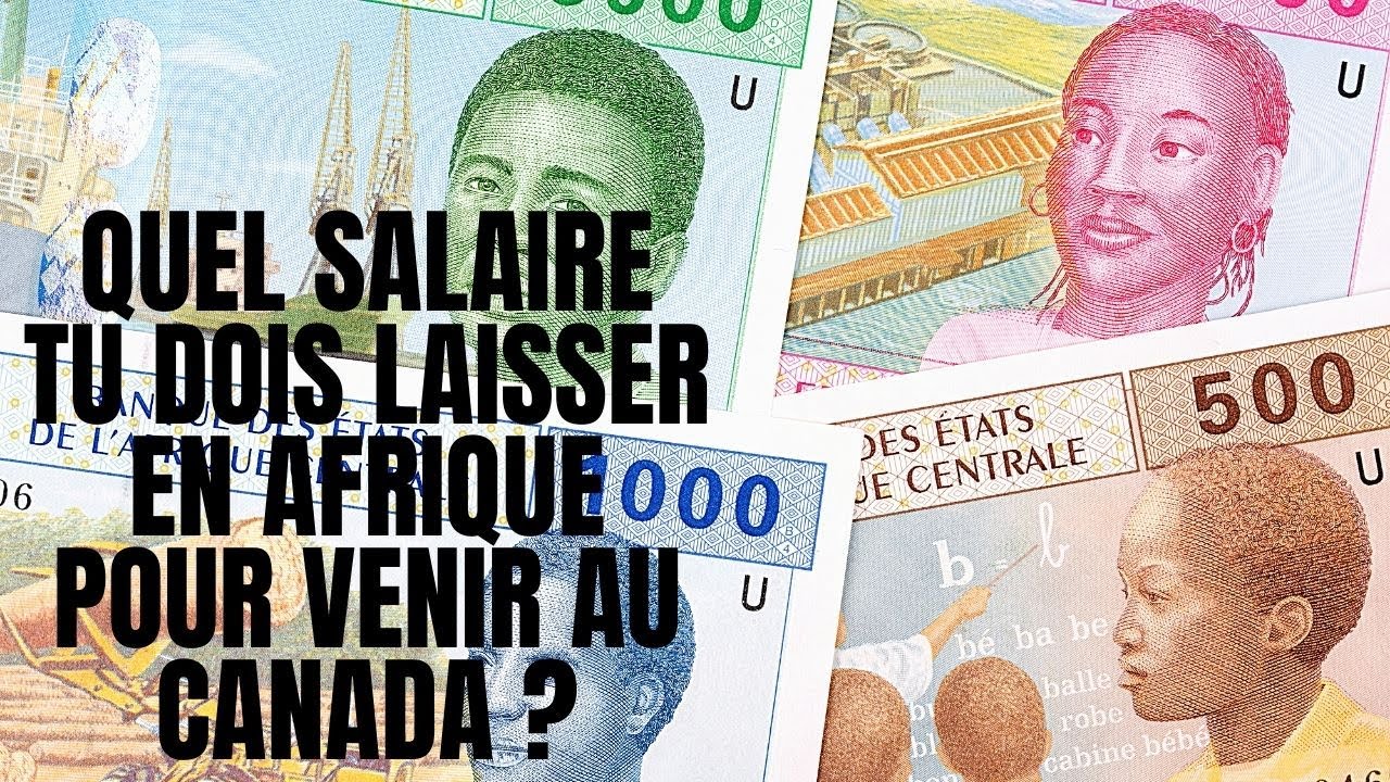 QUEL SALAIRE TU PEUX LAISSER EN AFRIQUE POUR VENIR AU CANADA ?