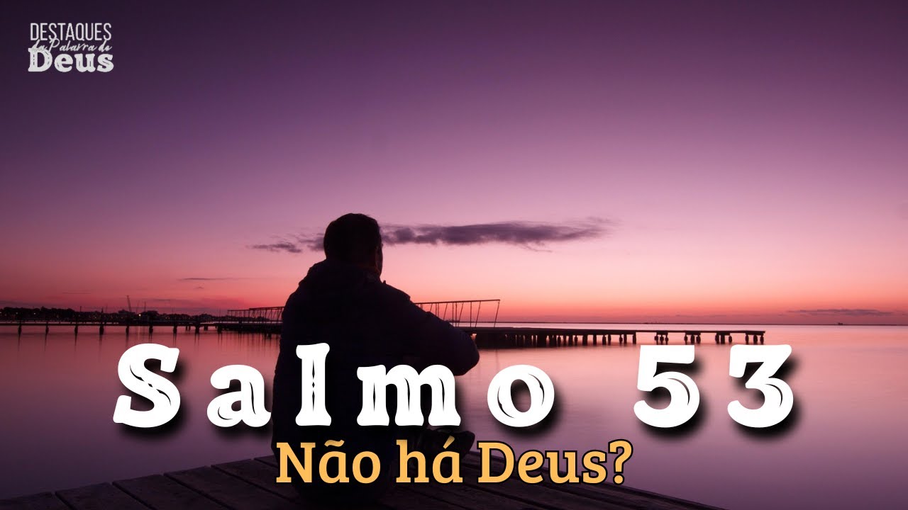 Salmo 53 Deus existe e vê tudo Meditação profunda e oração poderosa de entrega