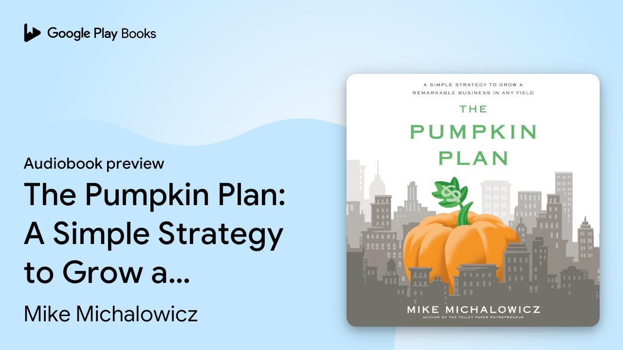 The Pumpkin Plan: A Simple Strategy to Grow a&hellip; by Mike Michalowicz &middot; Audiobook preview