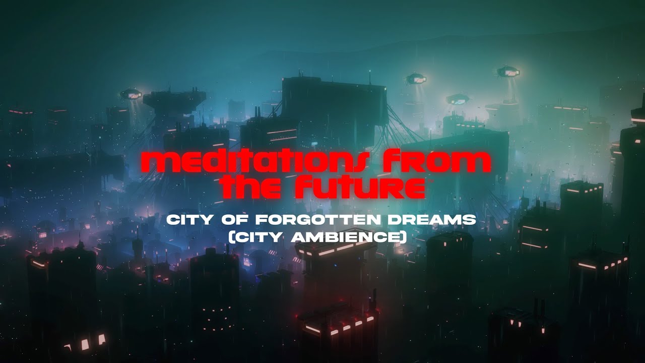 Dystopika: Meditations from the Future - City of Forgotten Dreams (City Ambience)