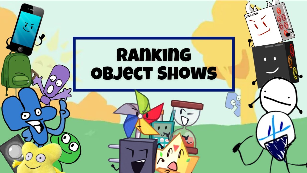Ranking All object Shows I watch and intros