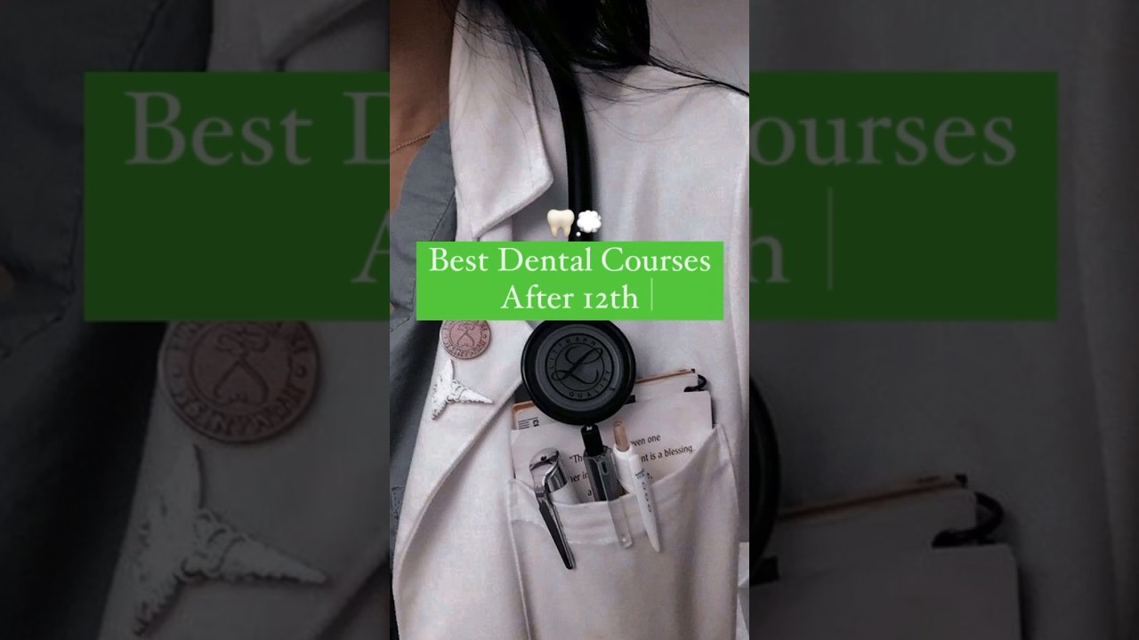 Best Dental Courses after 12th Medical 🦷💭