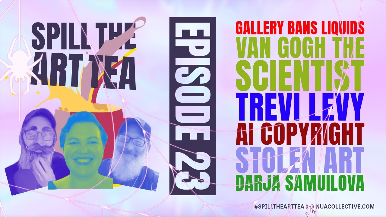 Spill The Art Tea 🎨🍵 ft. Darja Samuilova 🗣️ Gallery Liquid Ban, Van Gogh the Scientist & Trevi Levy