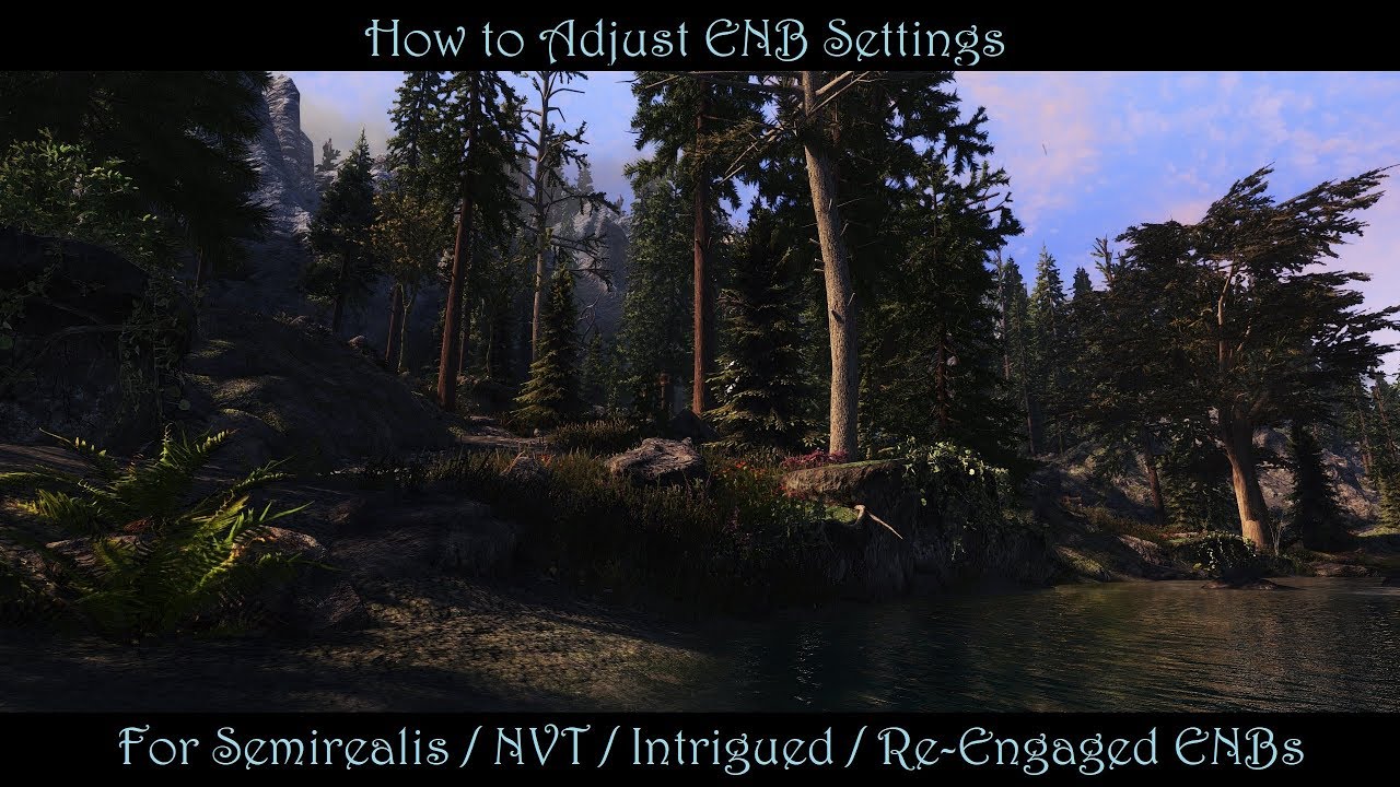 SkyrimSE | How To Tweak/Adjust ENB Settings | Semirealis, NVT, Intrigued & Re-Engaged ENBs