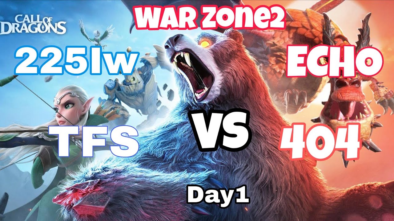 [ War Zone 2 ] 225IW TFS vs ECHO 404 Full War Day1 || Call Of Dragons