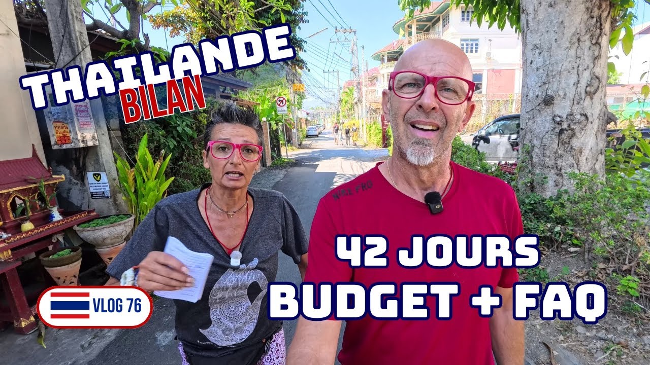42 JOURS EN THAÏLANDE, C’EST L’HEURE DU BILAN - THAILANDE 🇹🇭 VLOG 76