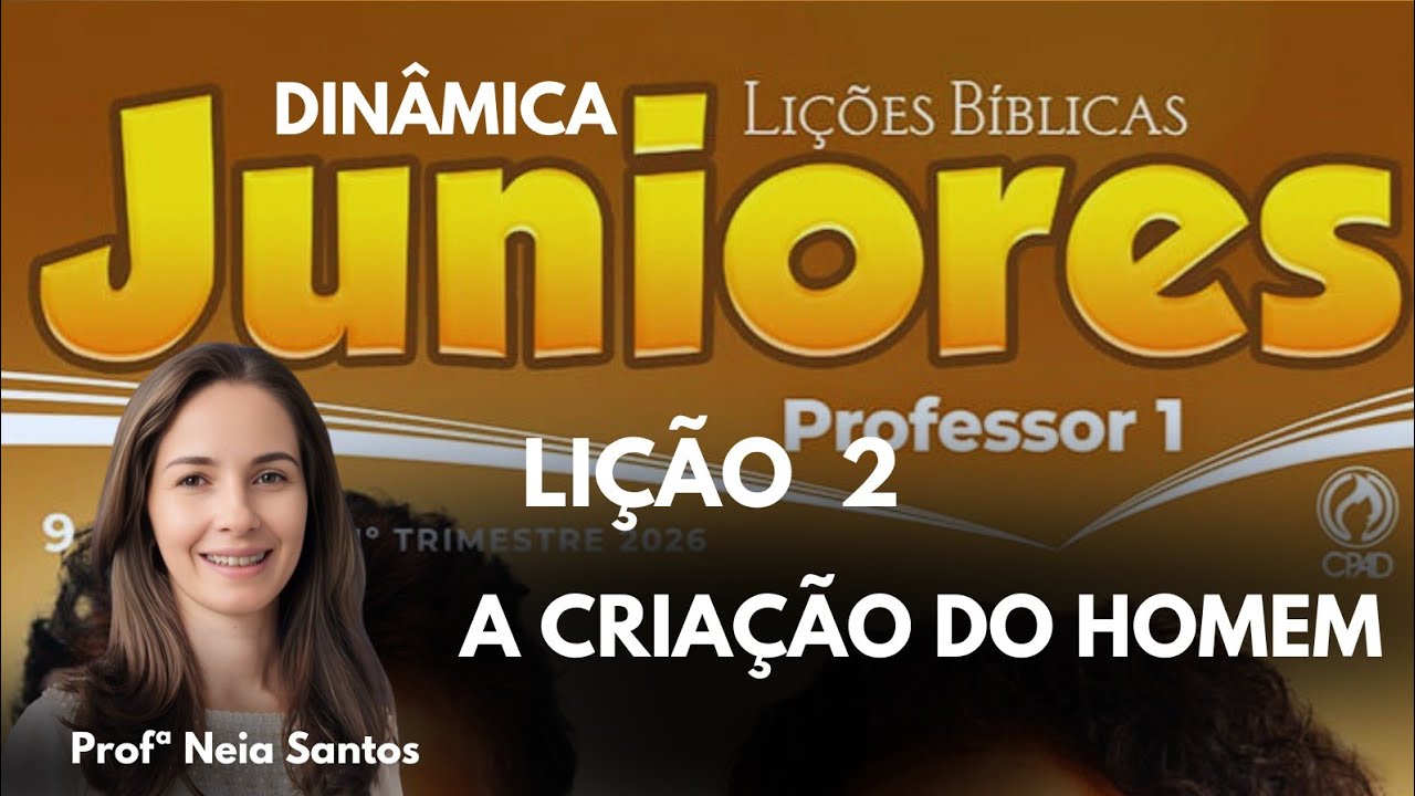 Lição 2 Juniores / A Criação do Homem / EBD 1 Trimestre 2026