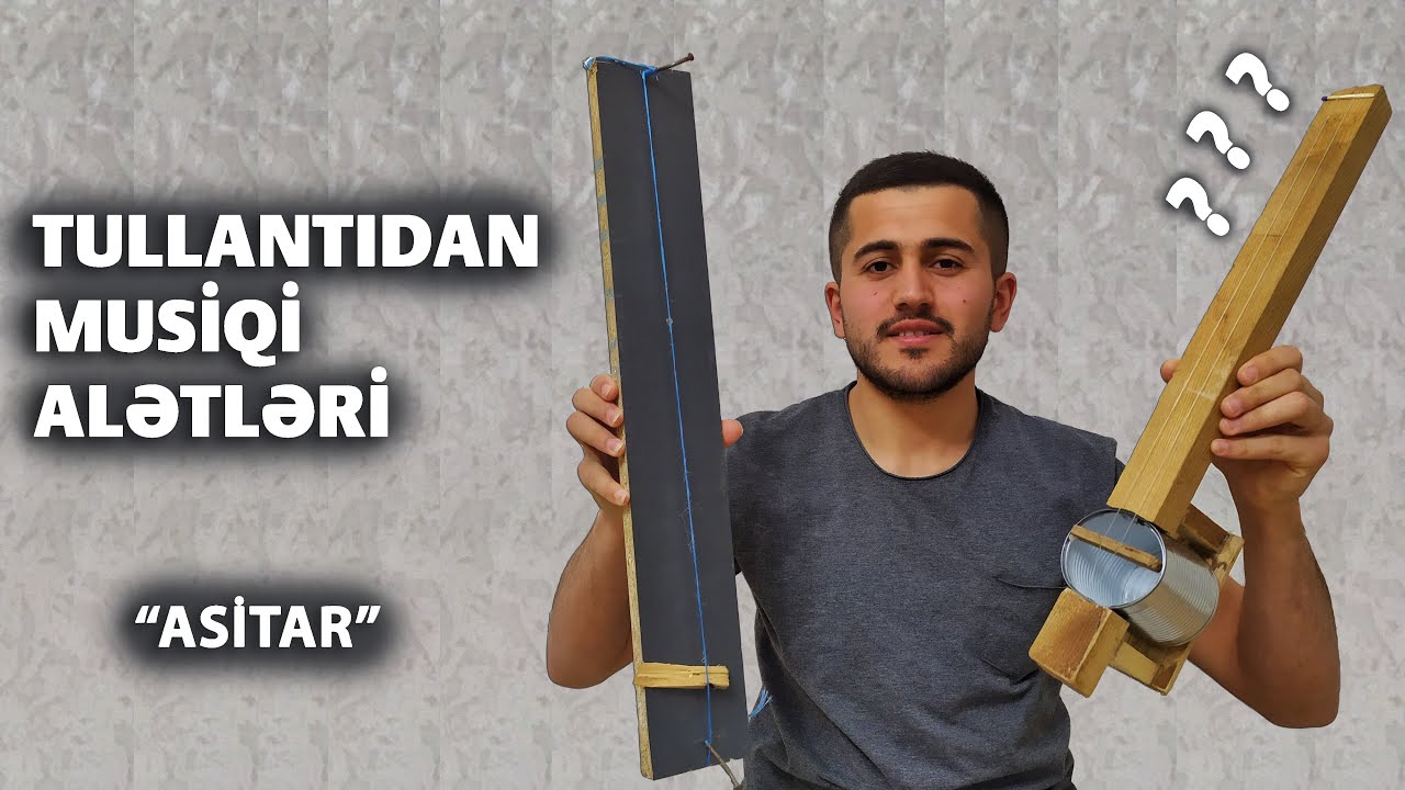 Tullantılardan musiqi alətləri hazırladım -  Asif Qurbanov - 