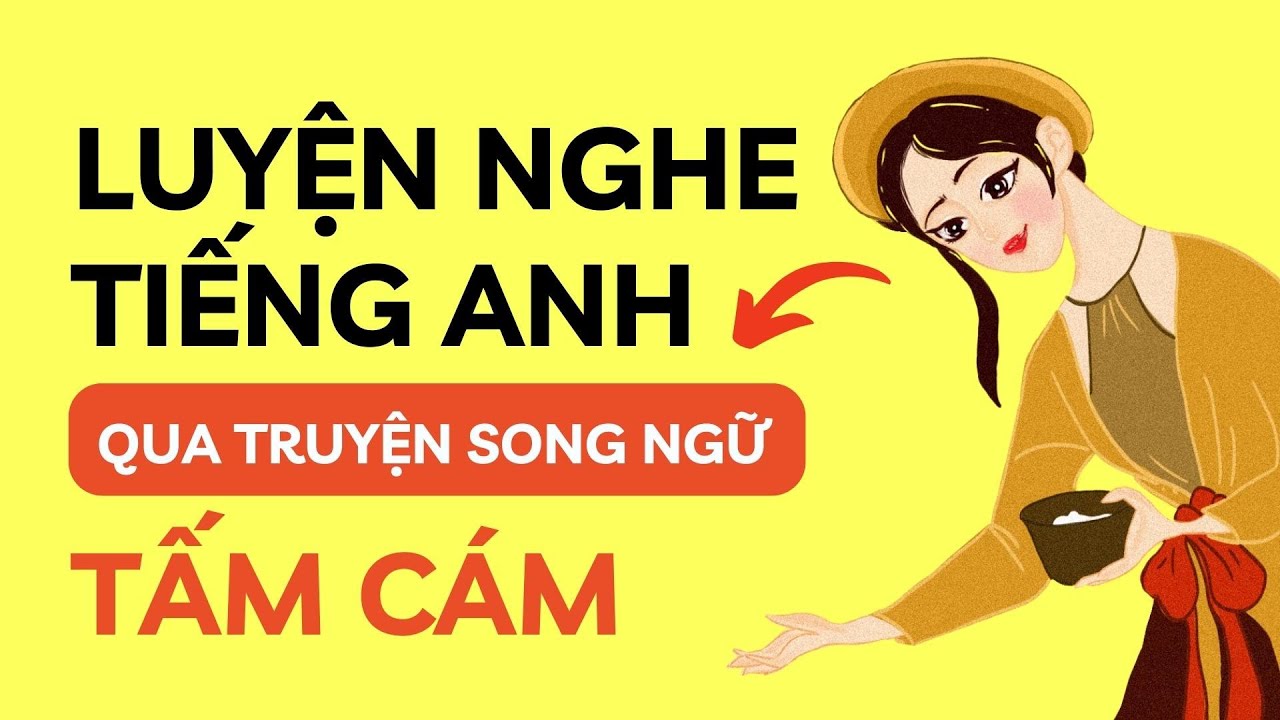 LUYỆN NGHE TIẾNG ANH QUA TRUYỆN CỔ TÍCH 