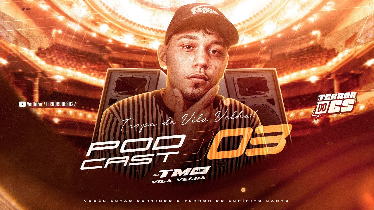 PODCAST 003 (DJ TM DE VILA VELHA) SÓ AS MELHORES 2022 - TERROR DO ES 027