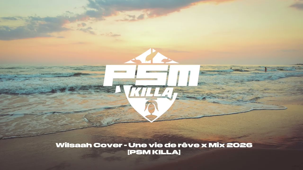 WILSAAH COVER X UNE VIE DE RÊVE X MIX 2026 [PSM KILLA]
