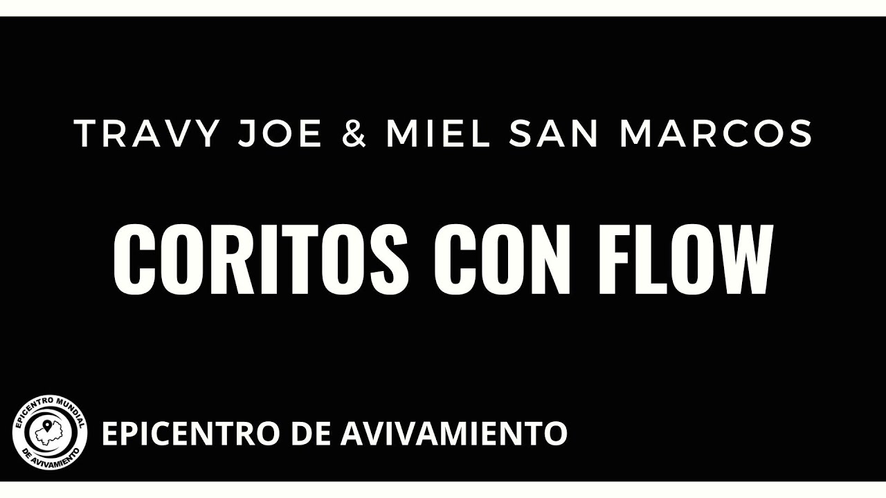 Coritos con Flow (Letra) - Travy Joe & Miel San Marcos - Epicentro de Avivamiento.