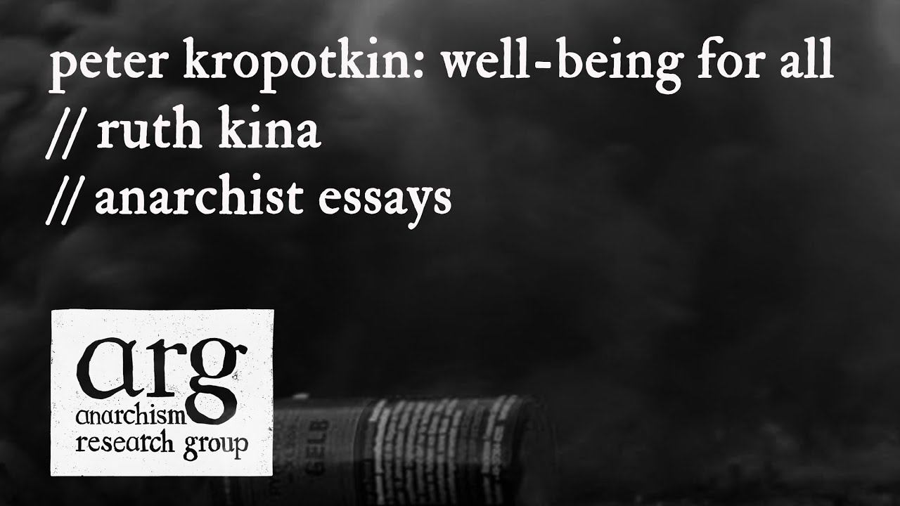 Peter Kropotkin: Well-Being for All | Ruth Kinna | Anarchist Essays Episode 19